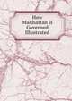 How Manhattan is Governed Illustrated, 