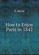 How to Enjoy Paris in 1842, F. Herve 