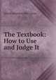 The Textbook: How to Use and Judge It, Alfred Lawrence Hall-Quest 