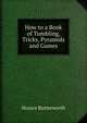 How to a Book of Tumbling, Tricks, Pyramids and Games, Horace Butterworth 