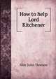 How to help Lord Kitchener, Alec John Dawson 