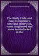 The Biddy Club: and how its members, wise and otherwise, some toughened and some tenderfooted in the, Worthington Elizabeth Strong 