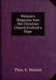 Watson's Magazine how the Christian Church Evolved a Pope, Thos. E. Watson 