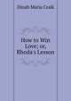 How to Win Love; or, Rhoda's Lesson, Dinah Maria Craik 