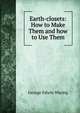 Earth-closets: How to Make Them and how to Use Them, George Edwin Waring 
