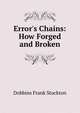 Error's Chains: How Forged and Broken, Dobbins Frank Stockton 
