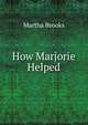 How Marjorie Helped, Martha Brooks 