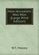 How Jerusalem Was Won (Large Print Edition), W.T. Massey 