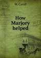 How Marjory helped, M. Caroll 