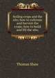 Soiling crops and the silo; how to cultivate and harvest the crops; how to build and fill the silo;, Shaw, Thomas 