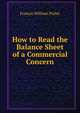 How to Read the Balance Sheet of a Commercial Concern, Francis William Pixley 