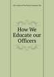 How We Educate our Officers, i the Author of The Franco-Germanic War 