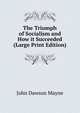 The Triumph of Socialism and How it Succeeded (Large Print Edition), John Dawson Mayne 