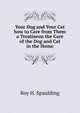 Your Dog and Your Cat how to Care from Them a Treatiseon the Care of the Dog and Cat in the Home, Roy H. Spaulding 