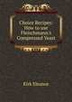 Choice Recipes: How to use Fleischmann's Compressed Yeast, Kirk Eleanor 