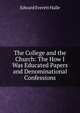 The College and the Church: The How I Was Educated Papers and Denominational Confessions, Edward Everett Halle 