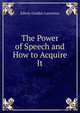 The Power of Speech and How to Acquire It, Edwin Gordon Lawrence 