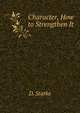 Character, How to Strengthen It, D. Starke 