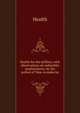 Health for the million; with observations on unhealthy employments, by the author of 'How to make ho, Health 