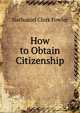 How to Obtain Citizenship, Nathaniel Clark Fowler 