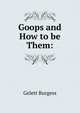 Goops and How to be Them:, Burgess Gelett 
