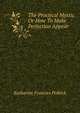 The Practical Mystic Or How To Make Perfection Appear, Katharine Francies Pedrick 