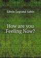 How are you Feeling Now?, Edwin Legrand Sabin 