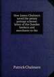 How James Chalmers saved the penny postage scheme: letter of the Dundee bankers and merchants to the, Patrick Chalmers 