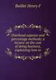 Overhead expense and percentage methods; a lecture on the cost of doing business, explaining how to, Baillet Henry F 