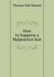 How to Suppress a Malpractice Suit, Thomas Hall Shastid 