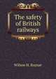 The safety of British railways, Wilson H. Raynar 