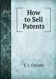 How to Sell Patents, T. J. Christy 