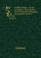 Faithful Walter, and the incendiary.: Showing how divine Providence sometimes accomplishes great ev, Colman 