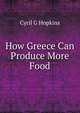 How Greece Can Produce More Food, Cyril G Hopkins 