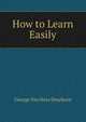 How to Learn Easily, George van Ness Dearborn 