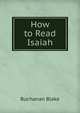 How to Read Isaiah, Buchanan Blake 