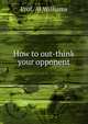 How to out-think your opponent, Prof. Al Williams 
