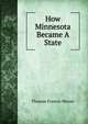 How Minnesota Became A State, Thomas Francis Moran 