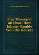 Five Thousand an Hour: How Johnny Gamble Won the Heiress, George Randolph Chester 