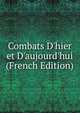 Combats D'hier et D'aujourd'hui (French Edition), 