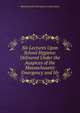 Six Lectures Upon School Hygiene: Delivered Under the Auspices of the Massachusetts Emergency and Hy, Massachusetts Emergency a Association 