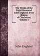 The Works of the Right Reverend John England: First Bishop of Charleston, Volume I, John England 