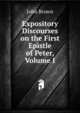 Expository Discourses on the First Epistle of Peter, Volume I, Brown, John 