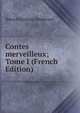 Contes merveilleux; Tome I (French Edition), Ганс Христиан Андерсен 