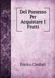 Del Possesso Per Acquistare I Frutti, Enrico Cimbali 