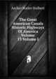 The Great American Canals Historic Highways Of America Volume 13 Volume I, Archer Butler Hulbert 