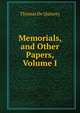 Memorials, and Other Papers, Volume I, Thomas de Quincey 