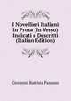 I Novellieri Italiani In Prosa (In Verso) Indicati e Descritti (Italian Edition), Giovanni Battista Passano 