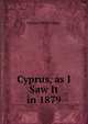 Cyprus, as I Saw It in 1879, Samuel White Baker 