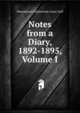 Notes from a Diary, 1892-1895, Volume I, Grant Duff, Mountstuart E. (Mountstuart Elphinstone), Sir, 1829-1906 